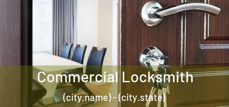 Commercial Locksmith (city.name) - (city.state)